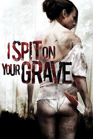 Poster for the movie "I Spit on Your Grave 2010"